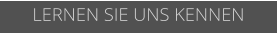 LERNEN SIE UNS KENNEN