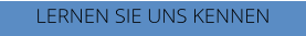 LERNEN SIE UNS KENNEN